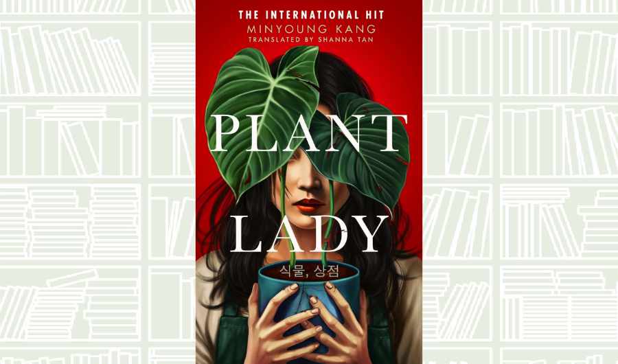 Book Review: Minyoung Kang’s ‘Plant Lady’ puts a sinister spin on plant care