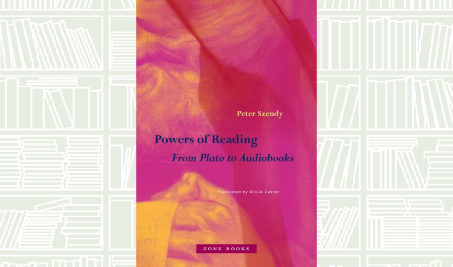 What We Are Reading Today: Powers of Reading by Peter Szendy