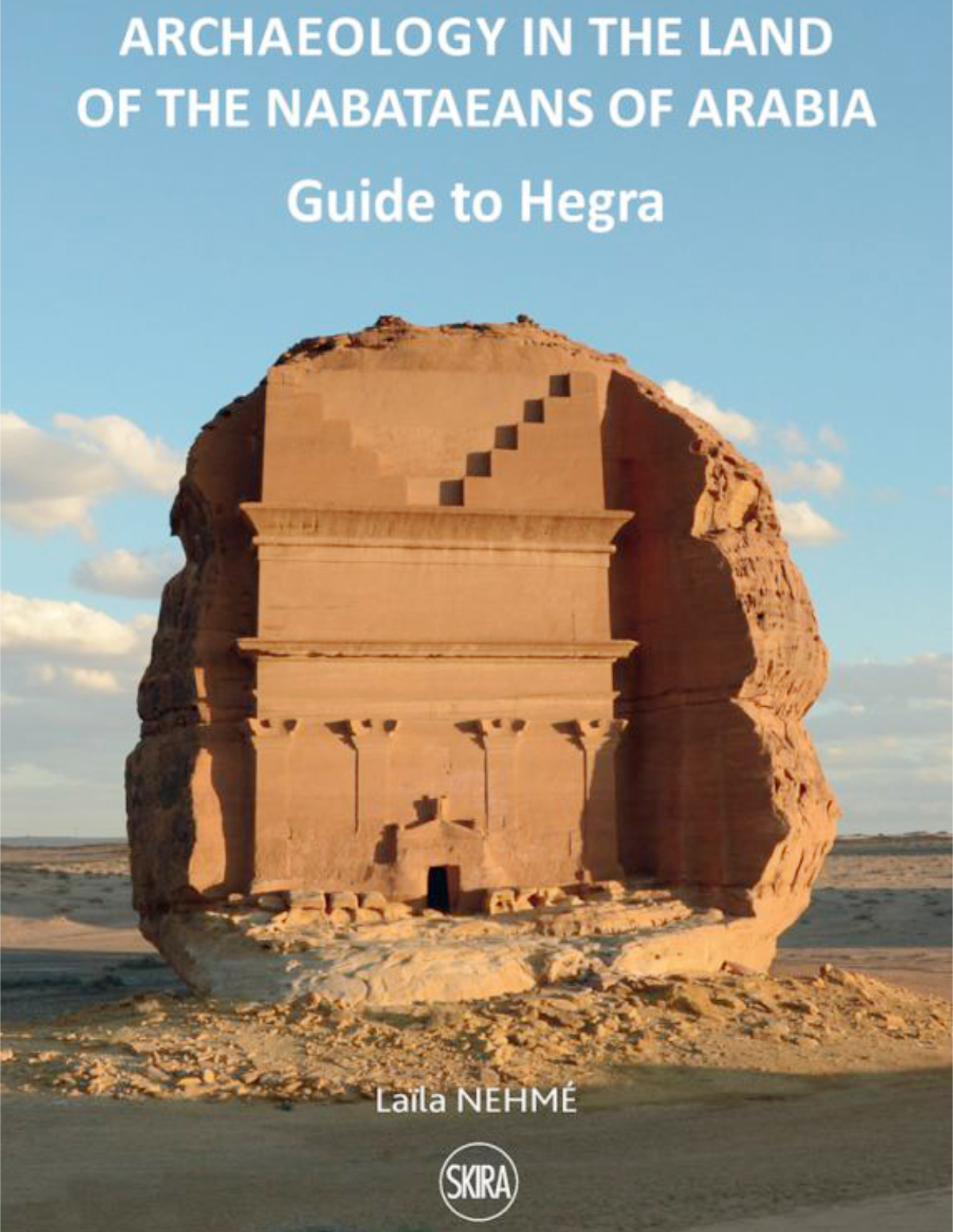 ‘Guide to Hegra’ documents Laila Nehmé’s decades of work in Hegra. (Photo by L. Nehmé, CNRS)