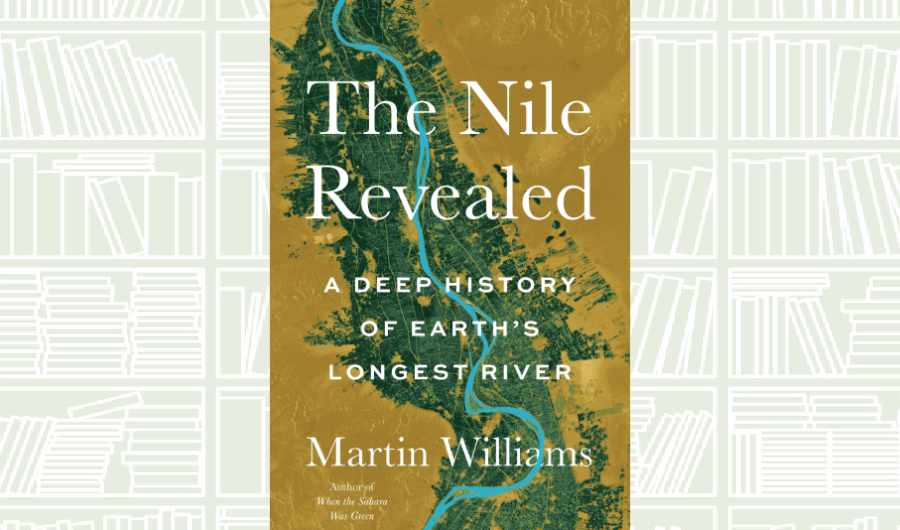 What We Are Reading Today: ‘The Nile Revealed’ by Martin Williams