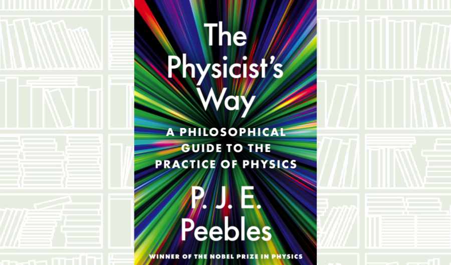 What We Are Reading Today: ‘The Physicist’s Way’ by P. James E. Peebles