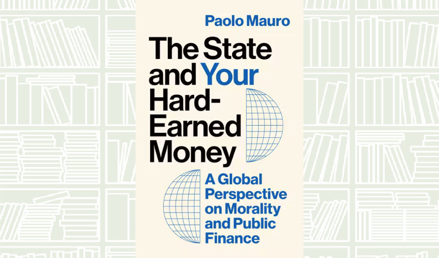 What We Are Reading Today: The State and Your Hard-Earned Money by Paolo Mauro