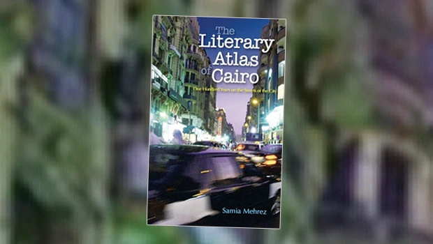 The Literary Atlas of Cairo: For all those who love this city