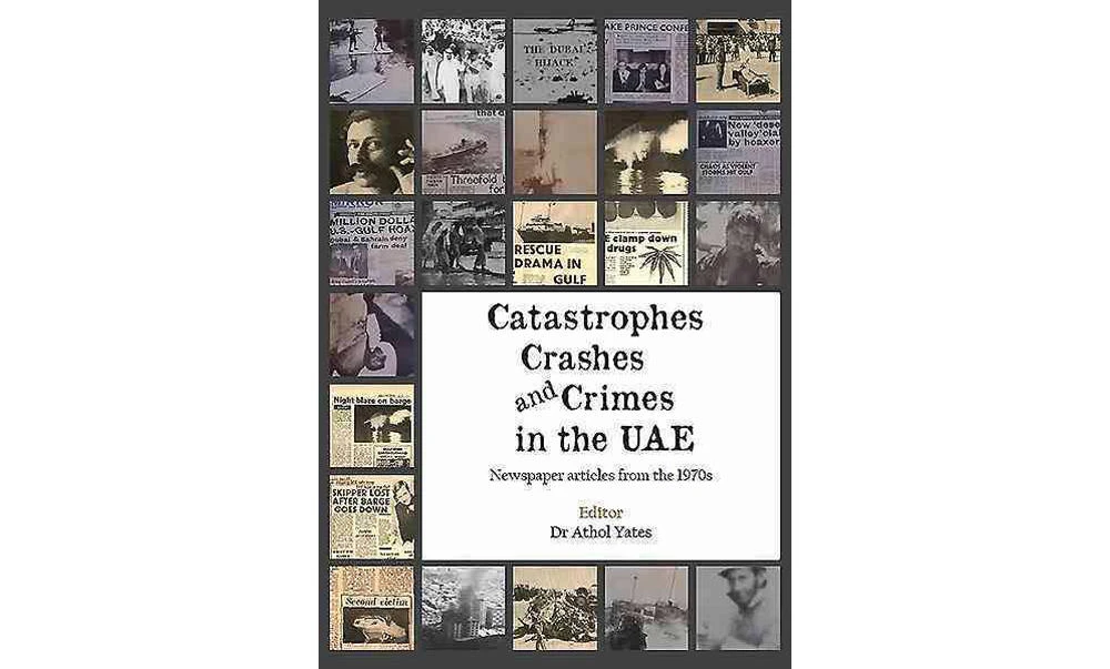 ‘Catastrophes, Crashes and Crimes’ sheds light on extraordinary happenings in the UAE