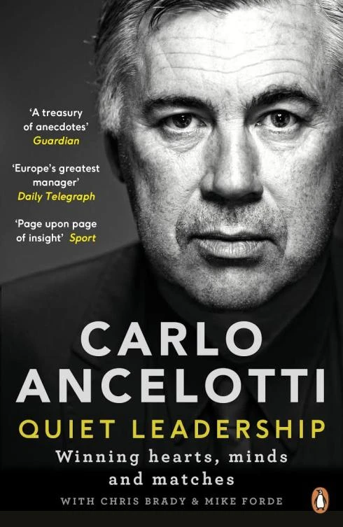 In “Quiet Leadership: Winning Hearts, Minds and Matches,” Ancelotti reveals how to handle superstar players.