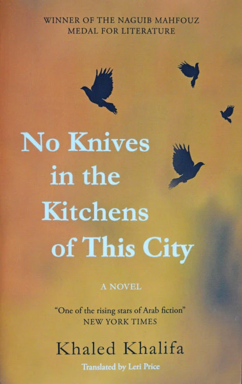 ‘No Knives in the Kitchens of This City’ by Khaled Khalifa tells the story of a Syrian family living through tragedy.