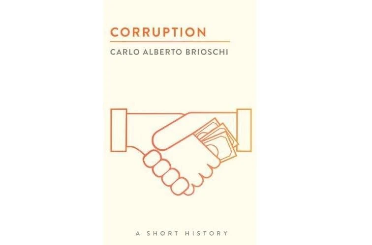 Author Carlo Alberto Brioschi explores the shocking history of political corruption, from antiquity to the modern day.