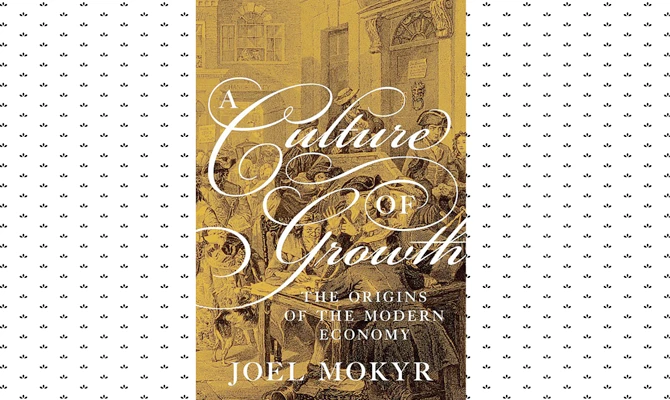 What We Are Reading Today: A Culture of Growth, by Joel Mokyr