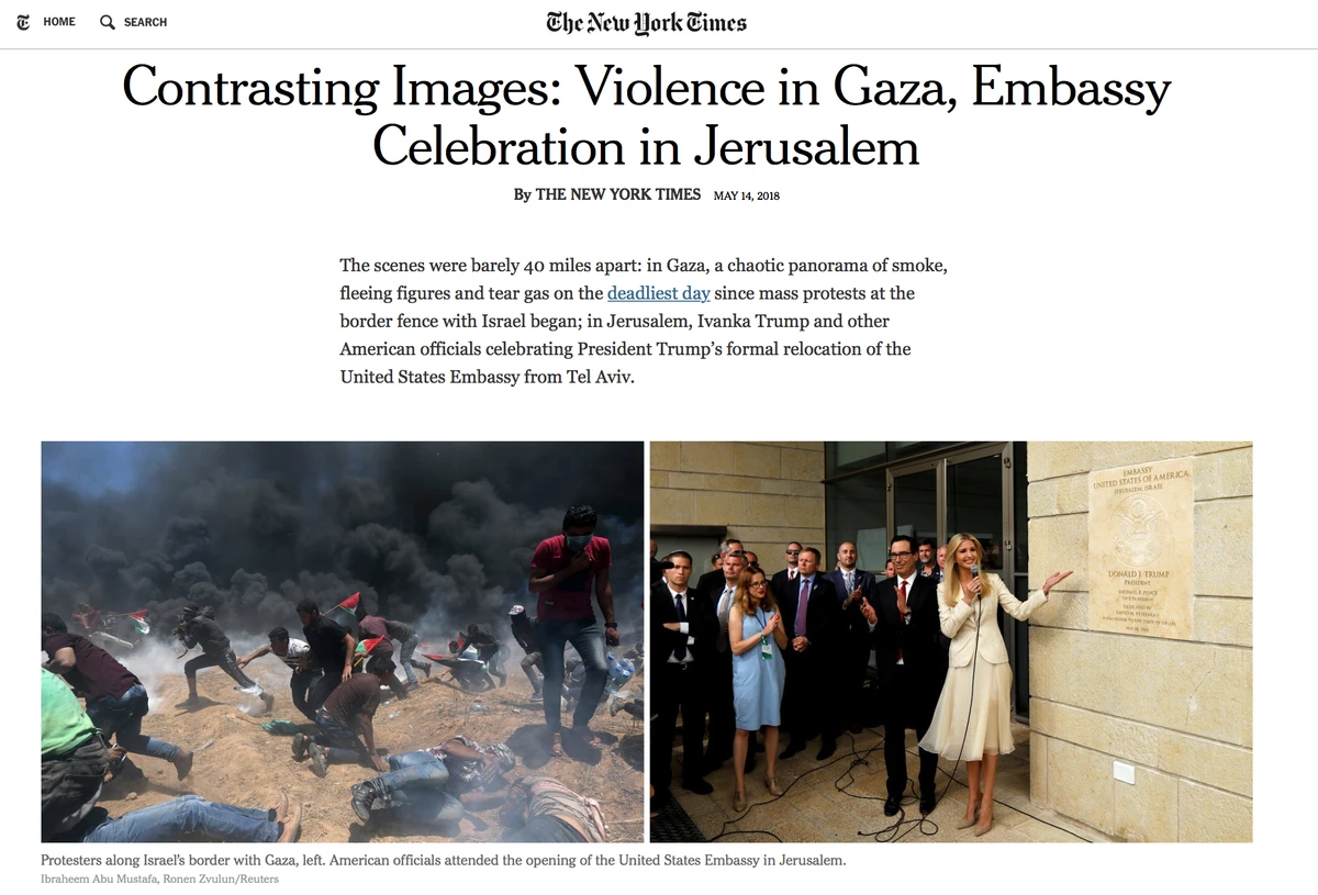 Chaotic clashes along the Gaza border contrasted with Ivanka Trump and other American and Israeli officials celebrating Donald Trump’s formal relocation of the US Embassy to Jerusalem. (New York Times / Reuters)