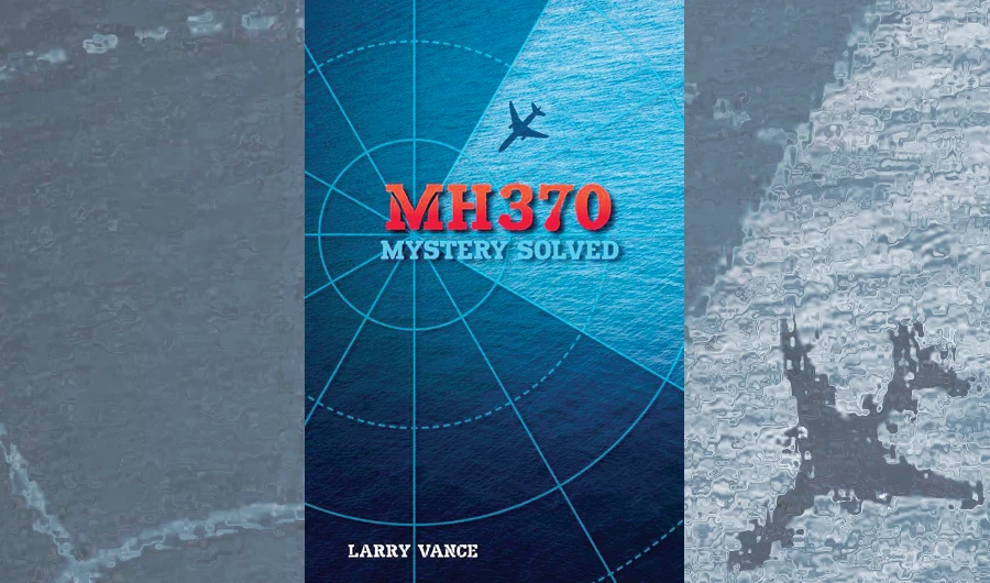 What We Are Reading Today: MH370: Mystery Solved by Larry Vance