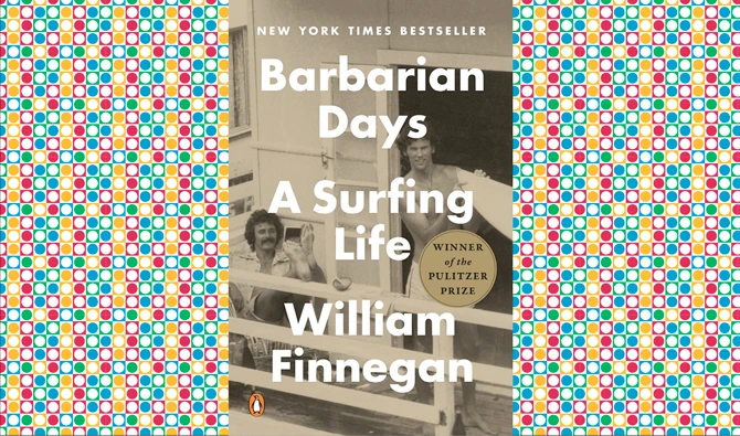 What We Are Reading Today: Barbarian Days: A Surfing Life, by William Finnegan
