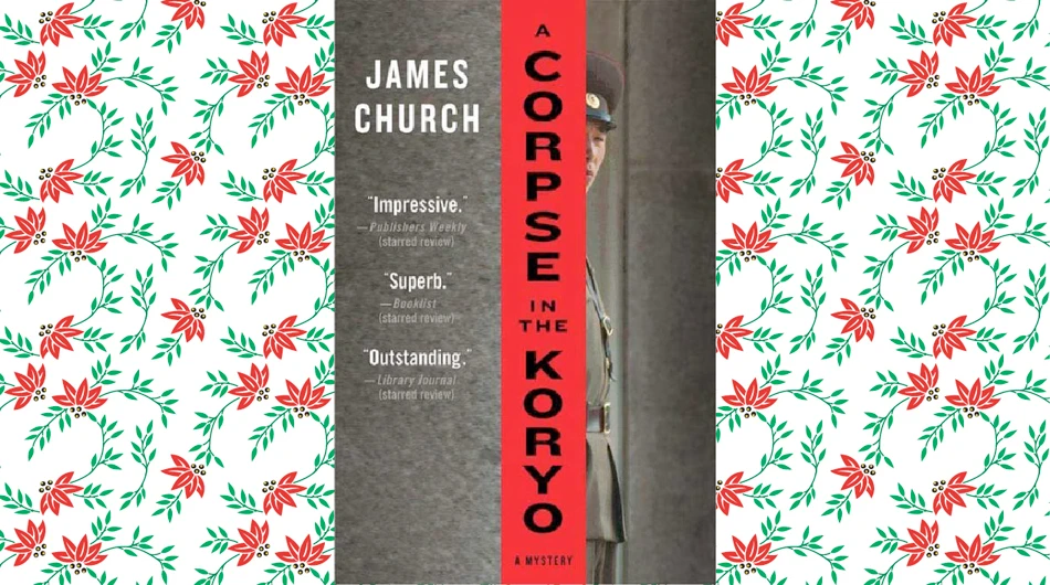 What We Are Reading Today: A Corpse in the Koryo, by James Church