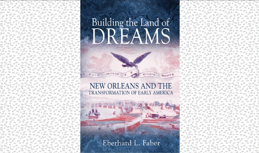What We Are Reading Today: Building the Land of Dreams, by Eberhard L. Faber