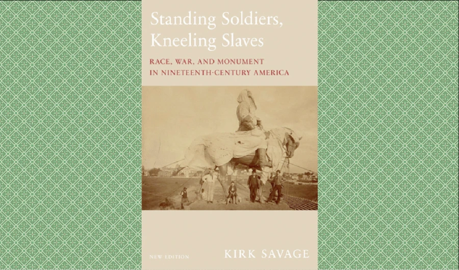 What We Are Doing Today: Standing Soldiers, Kneeling Slaves by Kirk Savage