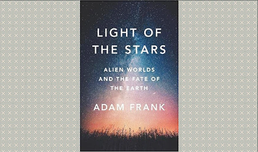 What We Are Reading Today: Light of the Stars, by Adam Frank