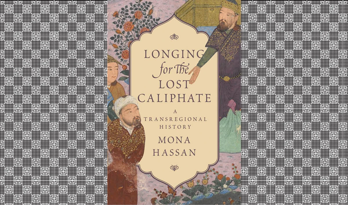 What We Are Reading Today: Longing for the Lost Caliphate: A Transregional History
