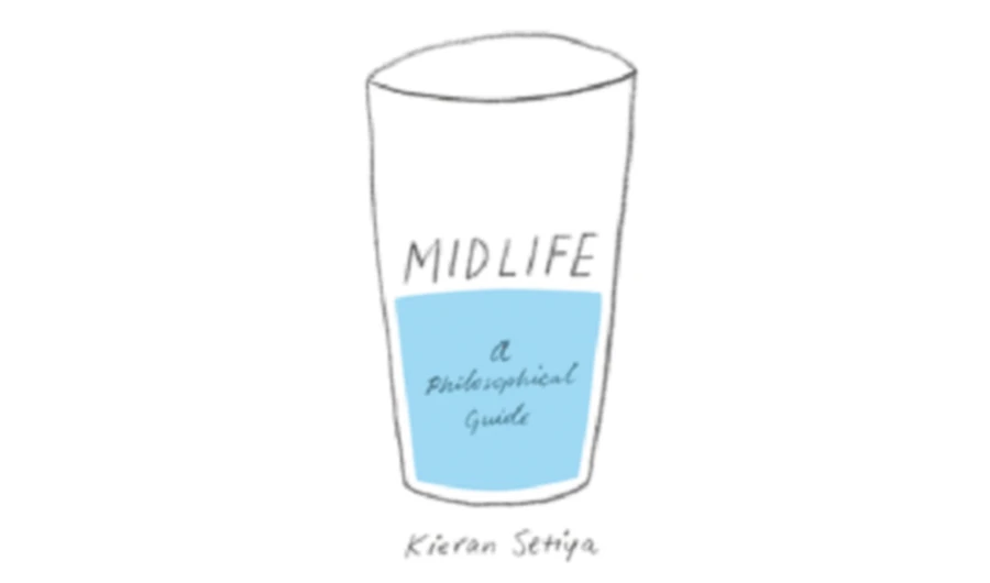 What We Are Reading Today: Midlife: A Philosophical Guide by Kieran Setiya