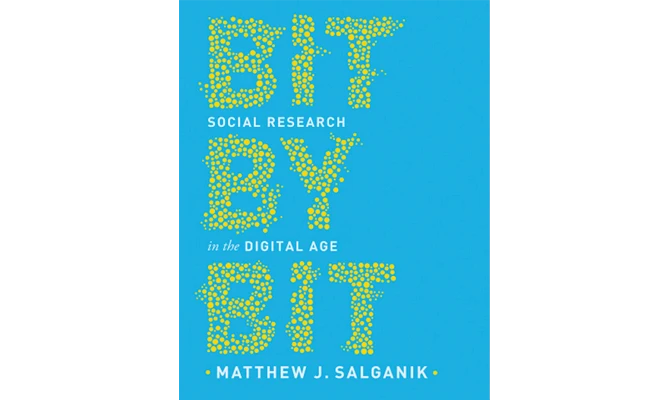 What We Are Reading Today: Bit by Bit Social Research in the Digital Age