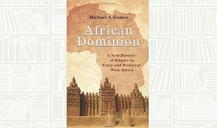 What We Are Reading Today: African Dominion by Michael A. Gomez