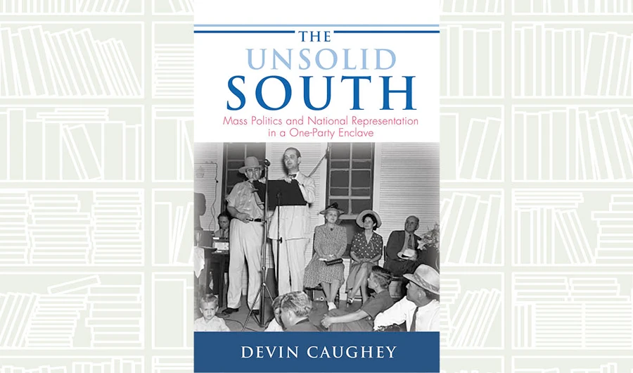 What We Are Reading Today: The Unsolid South by Devin Caughey