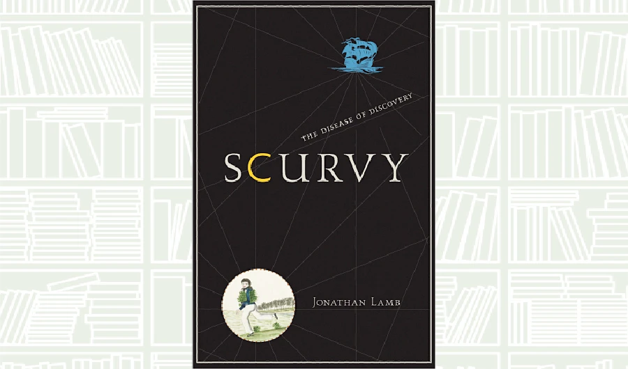 What We Are Reading Today: Scurvy: The Disease of Discovery by Jonathan Lamb
