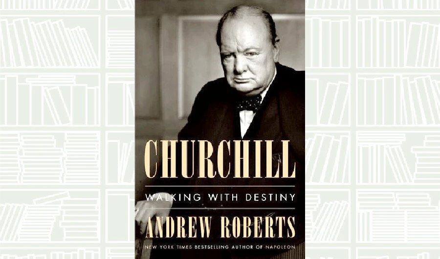 What We Are Reading Today: Churchill: Walking with destiny by Andrew Roberts