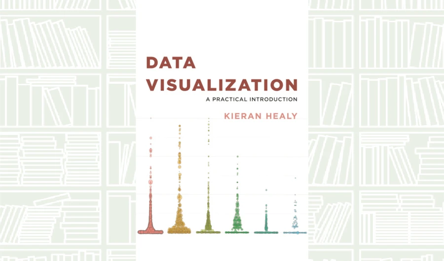 What We Are Reading Today: Data Visualization by Kieran Healy