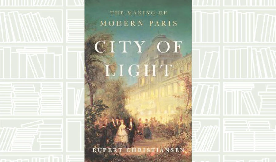 What We Are Reading Today: City of Light: The Making of Modern Paris