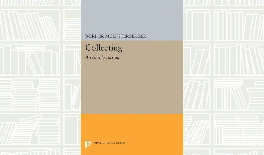 What We Are Reading Today: Collecting - An Unruly Passion