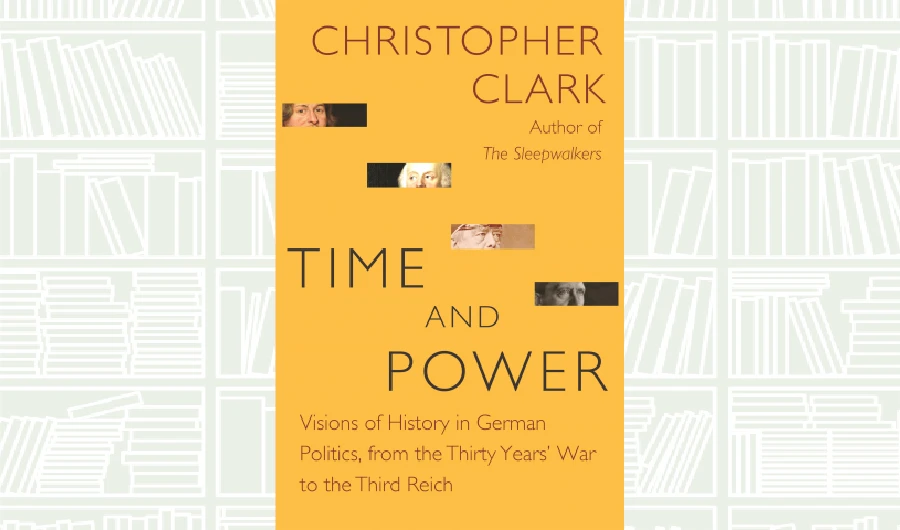What We Are Reading Today: Time and Power by Christopher Clark
