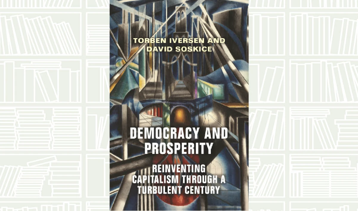 What We Are Reading Today: Democracy and Prosperity by Torben Iversen and David Soskice
