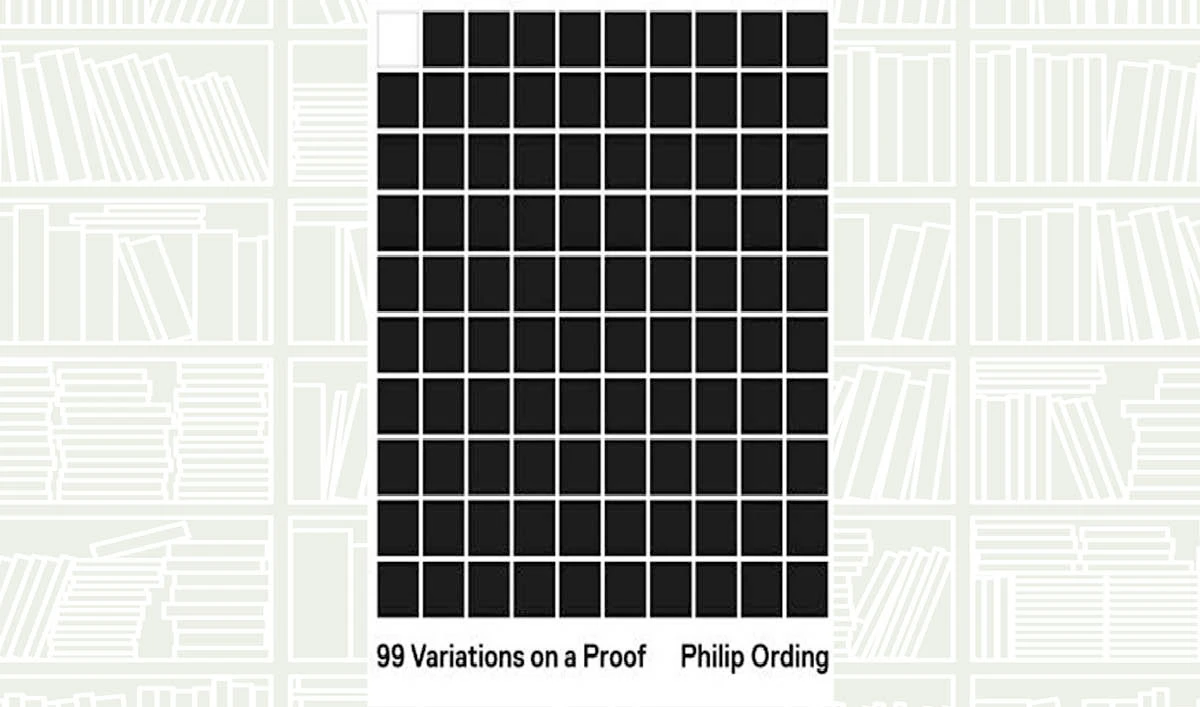 What We Are Reading Today: 99 Variations on a Proof by Philip Ording