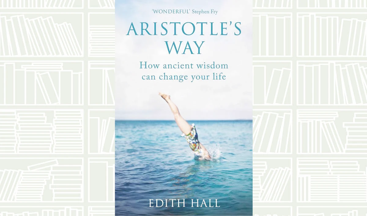 What We Are Reading Today: Aristotle’s Way by Edith Hall