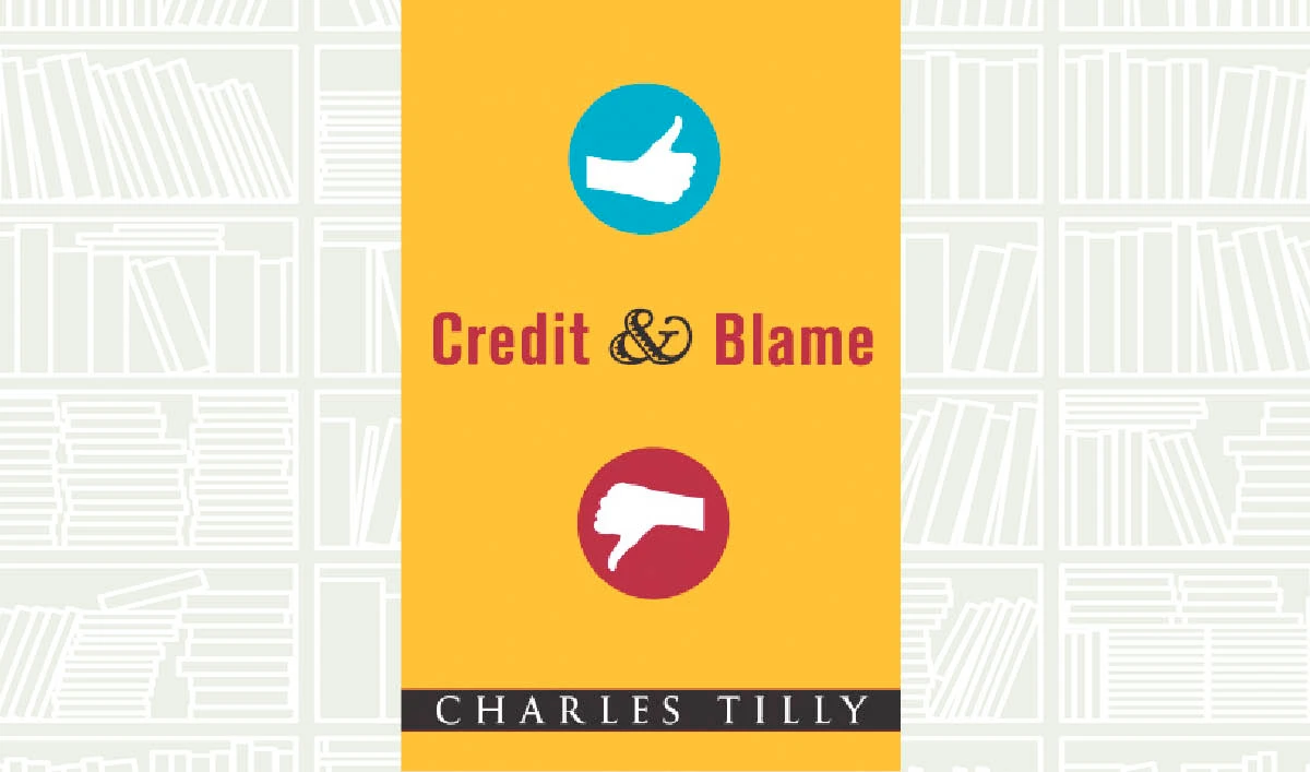 What We Are Reading Today: Credit and Blame by Charles Tilly