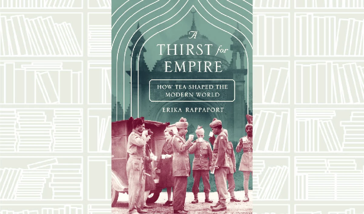 What We Are Reading Today: A Thirst for Empire by Erika Rappaport