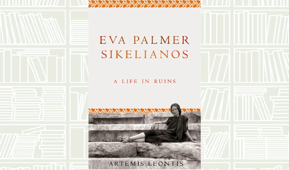 What We Are Reading Today: Eva Palmer Sikelianos by Artemis Leontis