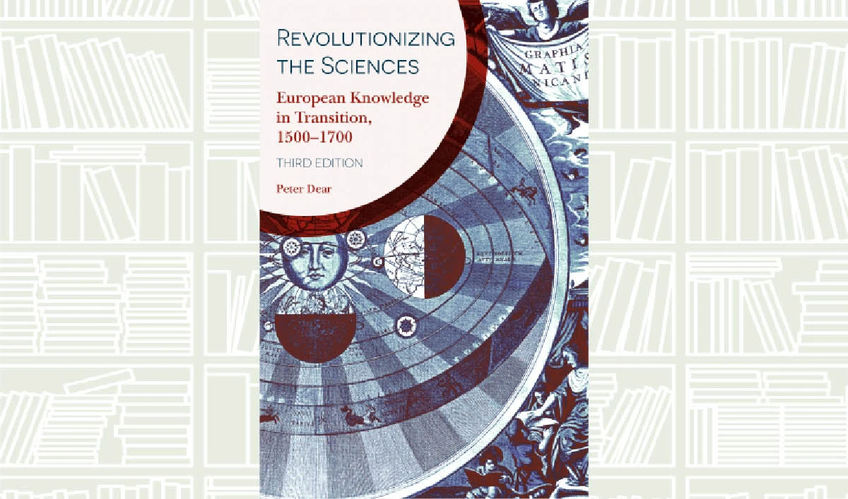 What We Are Reading Today: Revolutionizing the Sciences by Peter Dear