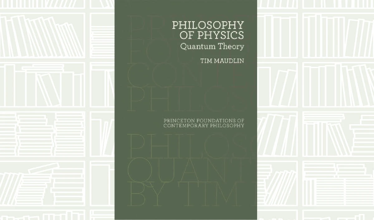 What We Are Reading Today: Philosophy of Physics by Tim Maudlin
