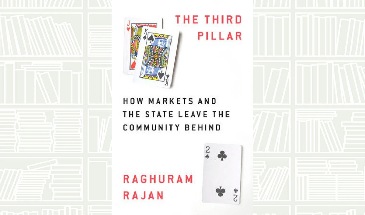 What We Are Reading Today: The Third Pillar by Raghuram G. Rajan