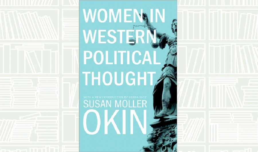 What We Are Reading Today: Women in Western Political Thought by Susan Moller Okin