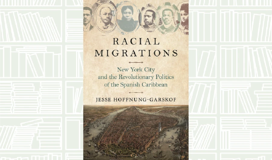 What We Are Reading Today: Racial Migrations by Jesse Hoffnung-Garskof