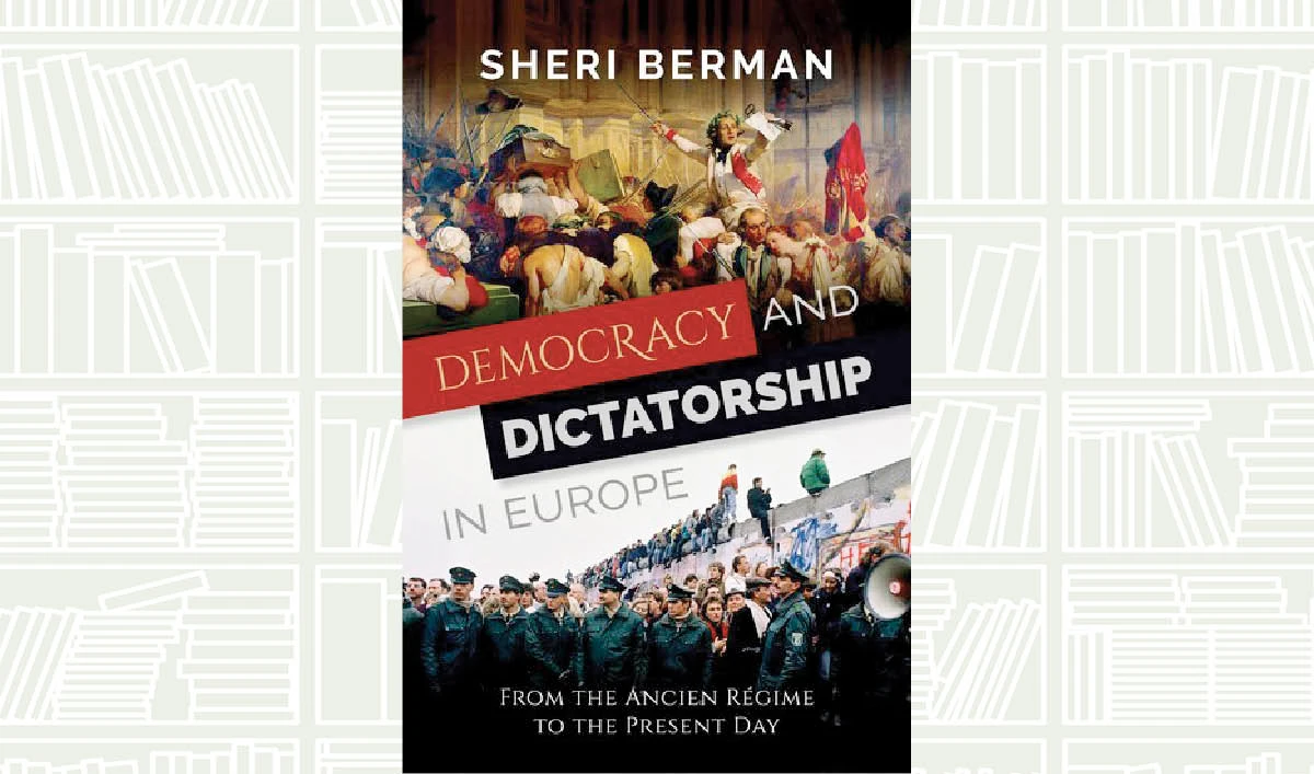 What We Are Reading Today: Democracy and Dictatorship in Europe by Sheri Berman
