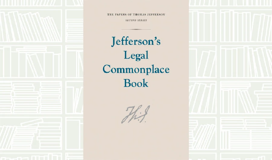 What We Are Reading Today: Jefferson’s Legal Commonplace Book by Thomas Jefferson