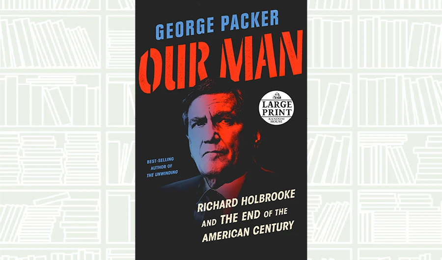 What We Are Reading Today: Our Man by George Packer