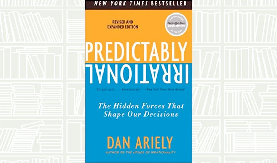 What We Are Reading Today: Predictably Irrational by Dan Ariely