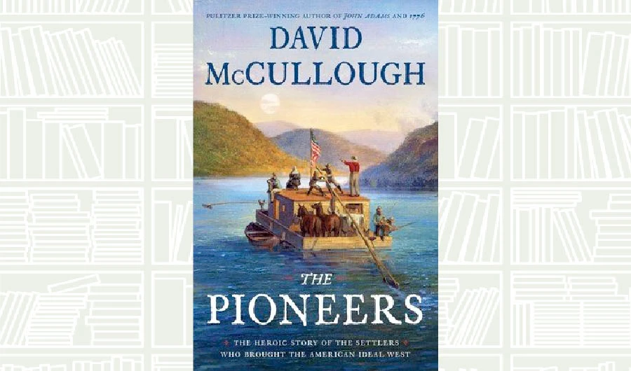 What We Are Reading Today: The Pioneers by David McCullough