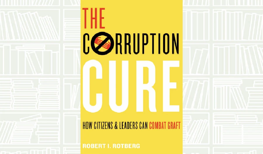 What We Are Reading Today: The Corruption Cure by Robert I. Rotberg