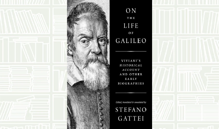 What We Are Reading Today: On the Life of Galileo by Stefano Gattei