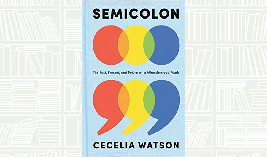 What We Are Reading Today: Semicolon by Cecelia Watson