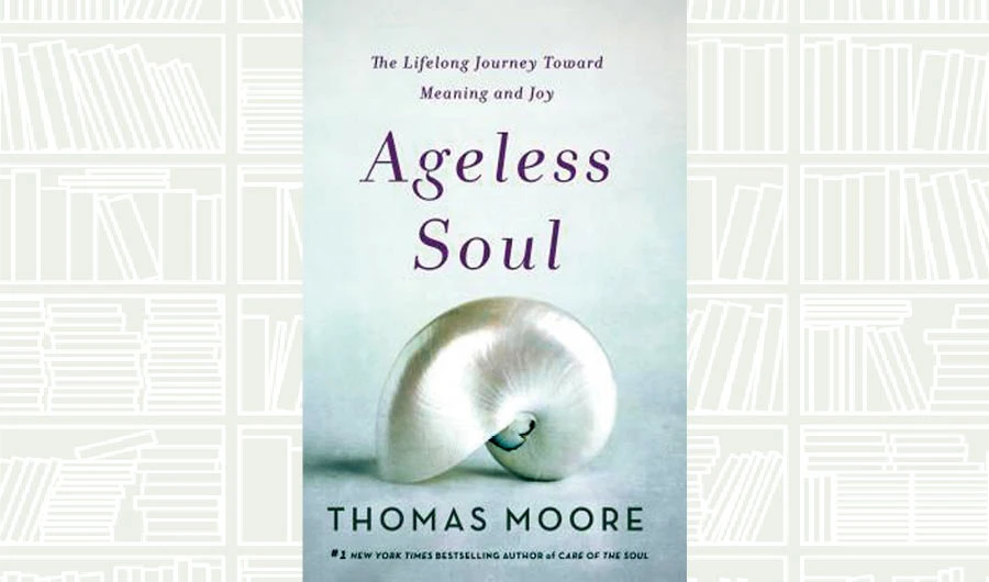 What We Are Reading Today: Ageless Soul by Thomas Moore
